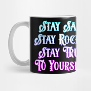 Stay Safe, Rockin,True To Yourself Mug